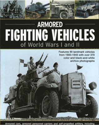 Jack Livesey - Armoured Fighting Vehicles of World Wars 1 and 2, Häftad