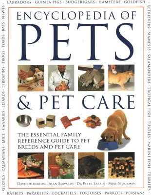 David Alderton, Alan Edwards - Encyclopedia of Pets & Pet Care: The Essential Family Reference Guide to Pet Breeds and Pet Care, Häftad
