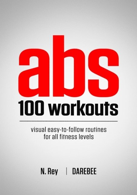 N Rey - ABS 100 Workouts, E-bok