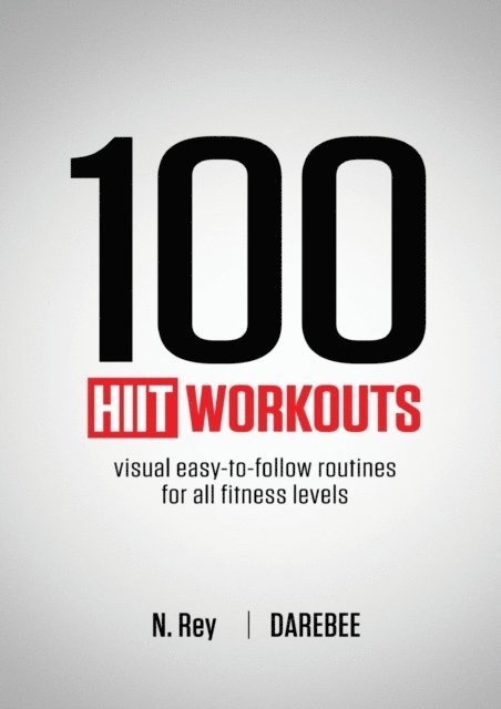 N. Rey - 100 HIIT Workouts, E-bok