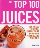 Sarah Owen - Top 100 Juices: 100 Juices To Turbo Charge Your Body With Vitamins and Minerals, Häftad