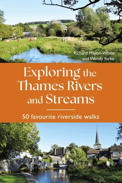 Richard Mayon-White, Wendy Yorke - Exploring the Thames Rivers and Streams, E-bok