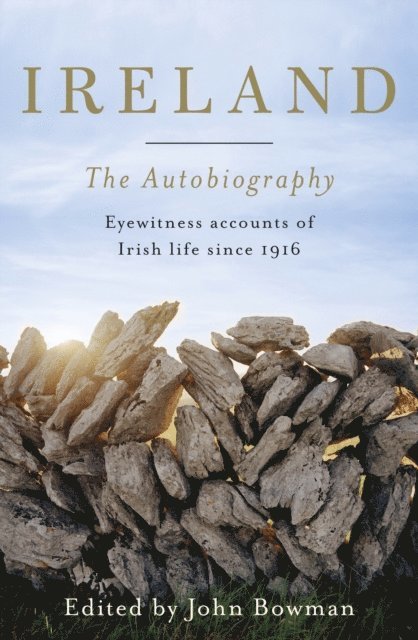 John Bowman - Ireland: The Autobiography, E-bok
