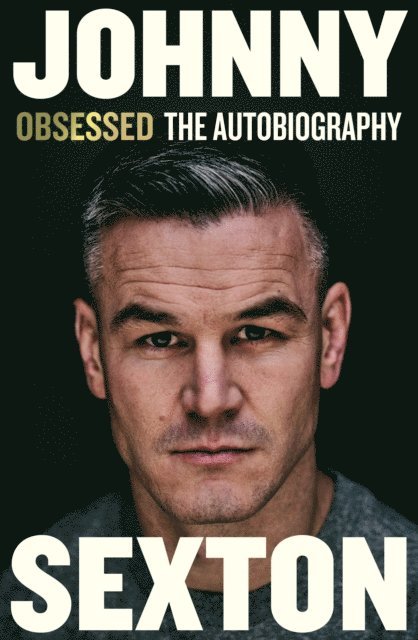 Johnny Sexton - Obsessed: The Autobiography, E-bok