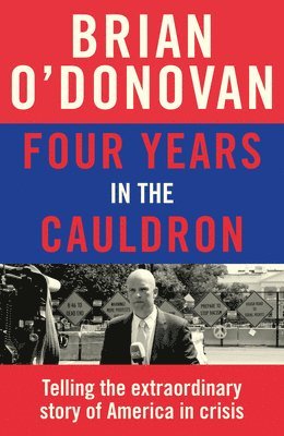 Brian O'Donovan - Four Years in the Cauldron, Inbunden