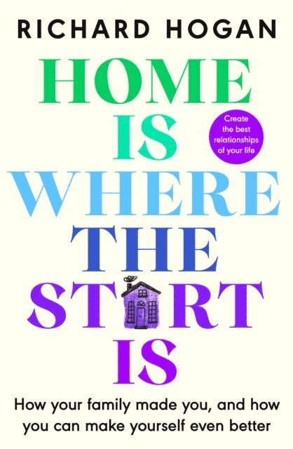 Richard Hogan - Home is Where the Start Is, E-bok