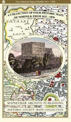 Mapseeker Archive Publishing Ltd Mapseeker Archive Publishing Ltd - Collection of Four Historic Maps of Norfolk from 1611 - 1836, Häftad