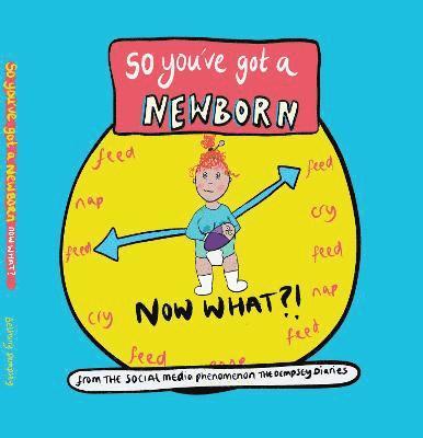 Bethany Dempsey - So you've got a NEWBORN NOW WHAT ?, Inbunden