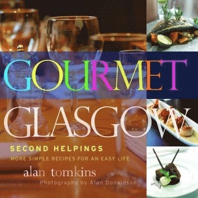 Alan Tomkins - Gourmet Glasgow: Vol. 2, Häftad. Tillgänglighet: Tillfälligt slut