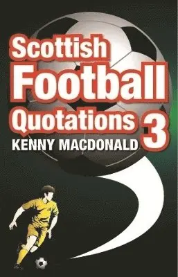 Kenny MacDonald - Scottish Football Quotations: v. 3, Häftad. Tillgänglighet: Tillfälligt slut