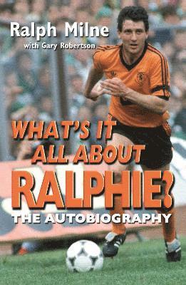 Gary Robertson, Ralph Milne - What's It All About Ralphie, Häftad