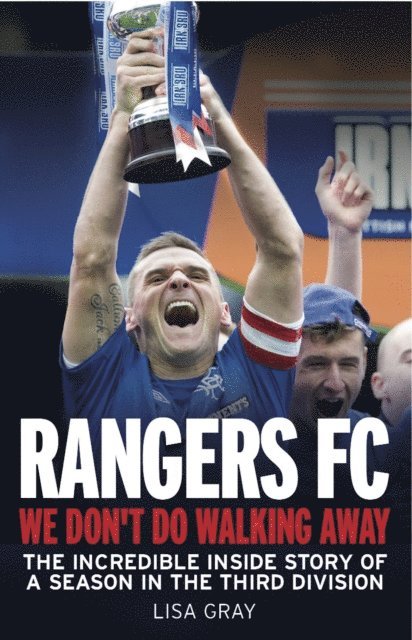 Robert Jeffrey, Lisa Gray - Rangers FC - We Don't Do Walking Away, E-bok