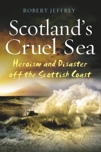Robert Jeffrey - Scotland's Cruel Sea, E-bok