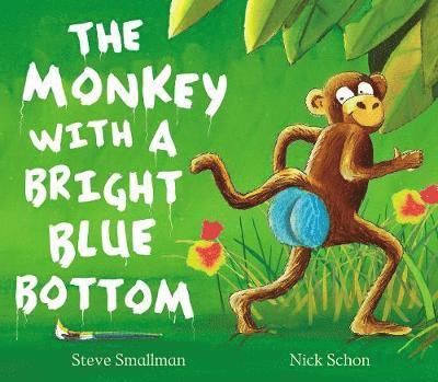 Steve Smallman - The Monkey with a Bright Blue Bottom, Häftad