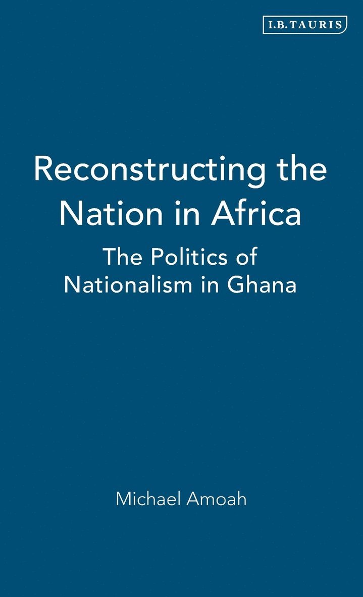 Michael Amoah - Reconstructing the Nation in Africa, Inbunden. Tillgänglighet: Lägg i varukorg
