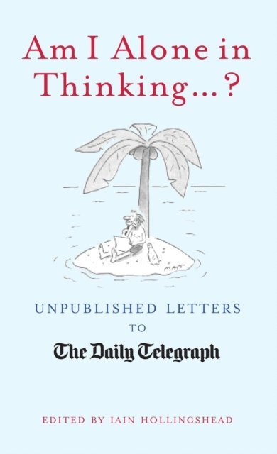 Iain Hollingshead - Am I Alone In Thinking... ?, E-bok