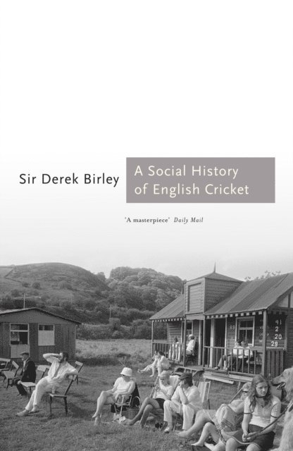 Derek Birley - Social History of English Cricket, E-bok