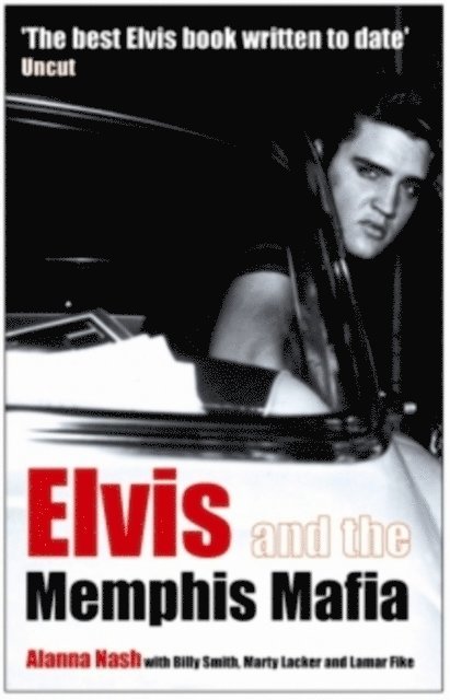 Alanna Nash - Elvis and the Memphis Mafia, E-bok