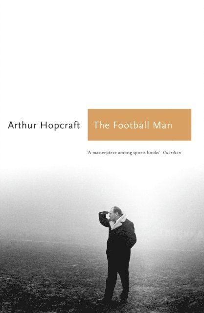 Arthur Hopcraft - Football Man, E-bok