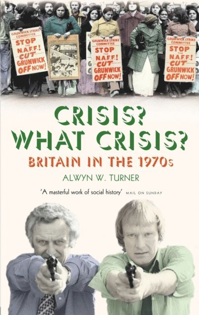Alwyn W. Turner - Crisis? What Crisis?, E-bok