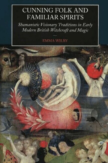 Emma Wilby - Cunning Folk and Familiar Spirits, Inbunden