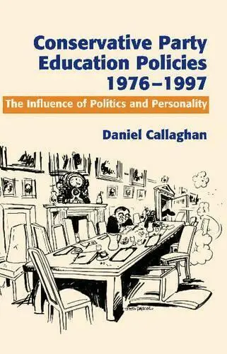 Daniel Callaghan - Conservative Party Education Policies, 1976-1979, Inbunden. Tillgänglighet: Tillfälligt slut