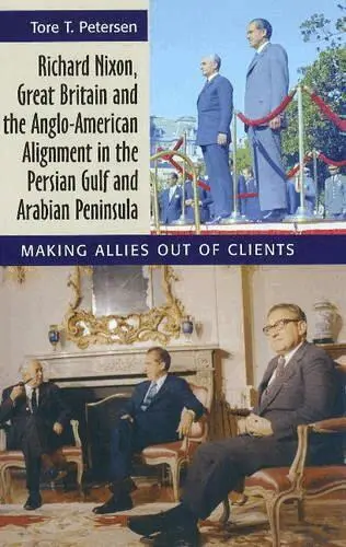 Tore T. Petersen - Richard Nixon, Great Britain and the Anglo-American Alignment in the Persian Gulf and Arabian Peninsula, Inbunden. Tillgänglighet: Tillfälligt slut
