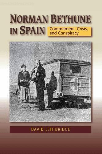 David Lethbridge - Norman Bethune in Spain, Häftad. Tillgänglighet: Lägg i varukorg