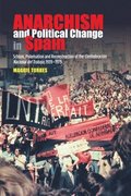 Anarchism and Political Change in Spain