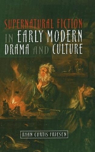 Ryan Curtis Friesen - Supernatural Fiction in Early Modern Drama & Culture, Häftad. Tillgänglighet: Lägg i varukorg