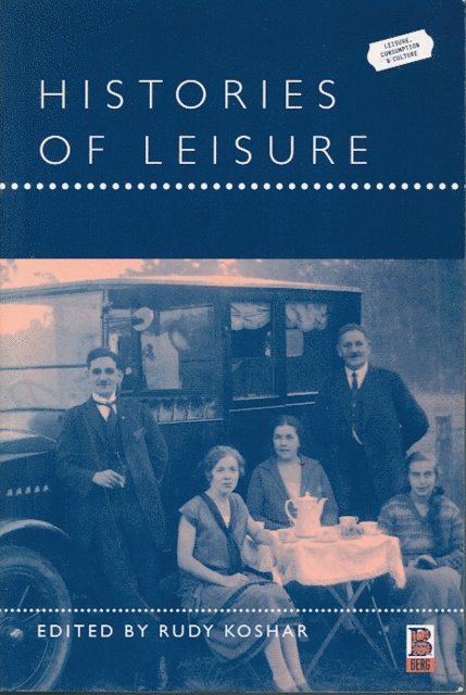 Rudy Koshar - Histories of Leisure, E-bok