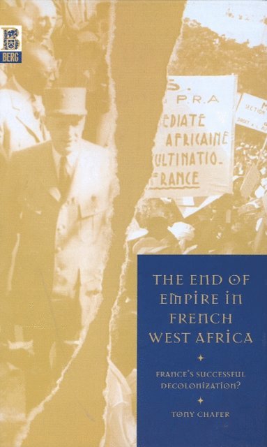 Tony Chafer - End of Empire in French West Africa, E-bok