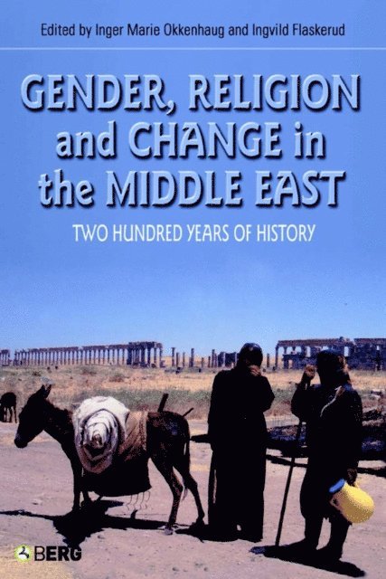Inger Marie Okkenhaug, Ingvild Flaskerud - Gender, Religion and Change in the Middle East, E-bok