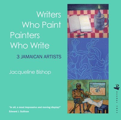 Jacqueline Bishop - Writers Who Paint Painters Who Write: 3 Jamaican Artists, Häftad. Tillgänglighet: Tillfälligt slut