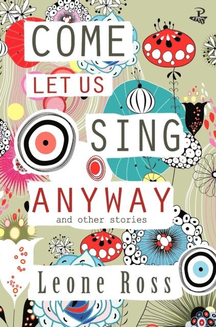 Leone Ross - Come Let Us Sing Anyway, E-bok