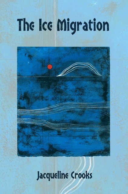 Jacqueline Crooks - Ice Migration, E-bok