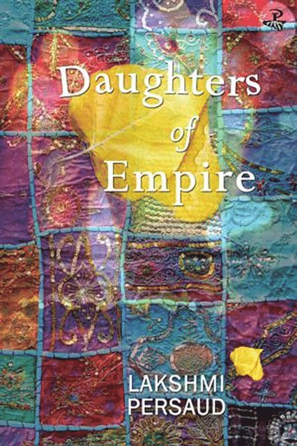 Lakshmi Persaud - Daughters of Empire, E-bok