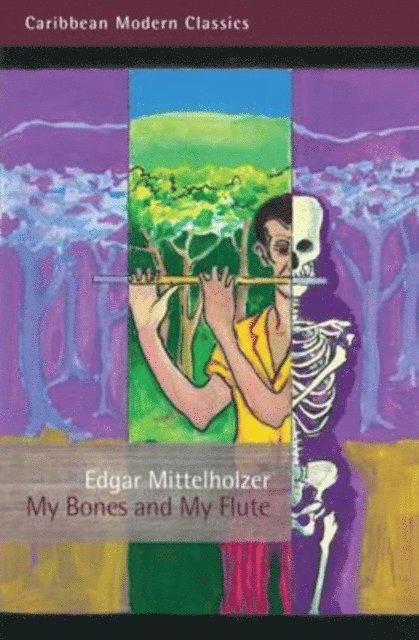 Edgar Mittelholzer - My Bones and My Flute, E-bok