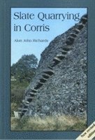 Alun John Richards - Slate Quarrying at Corris, Häftad