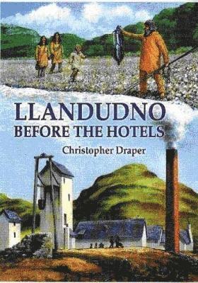 Christopher Draper - Llandudno Before the Hotels, Häftad