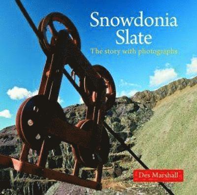 Des Marshall - Compact Wales: Snowdonia Slate - The Story with Photographs, Häftad