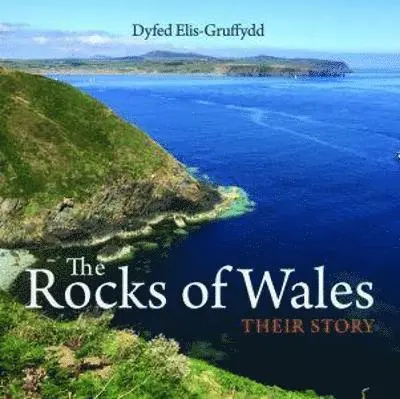 Dyfed Elis-Gruffydd - Compact Wales: Rocks of Wales, The - Their Story, Häftad. Tillgänglighet: Lägg i varukorg