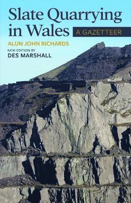 Des Marshall - Slate Quarrying in Wales: A Gazetteer, Häftad