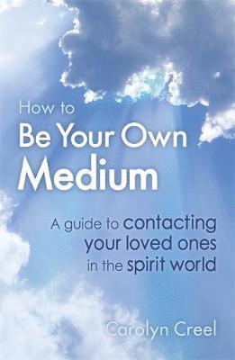 Carolyn Creel - How To Be Your Own Medium, Häftad. Tillgänglighet: Lägg i varukorg