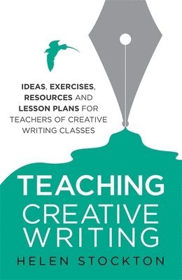 Helen Stockton - Teaching Creative Writing, Häftad