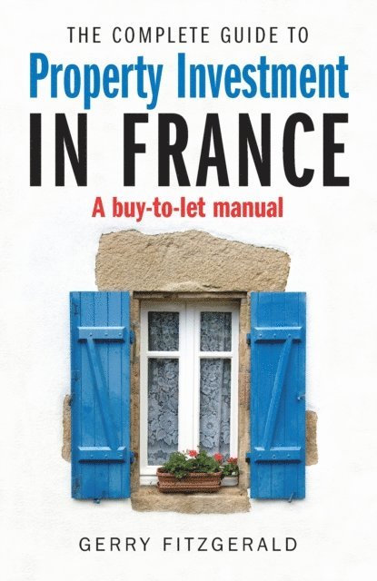 Gerry FitzGerald - Complete Guide to Property Investment in France, E-bok