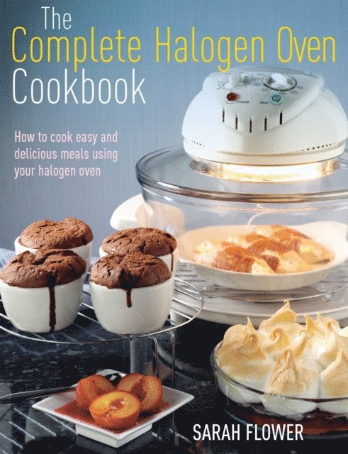 Sarah Flower - Complete Halogen Oven Cookbook, E-bok