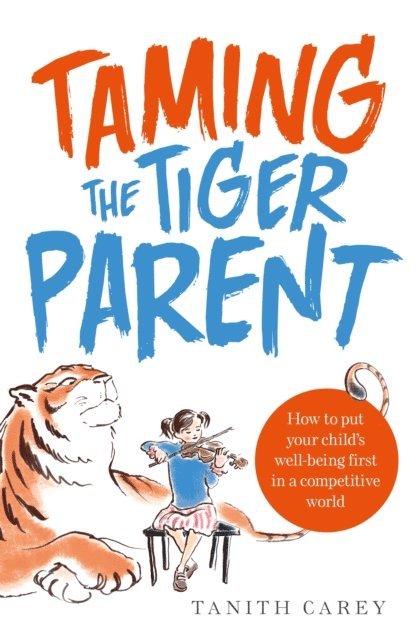 Tanith Carey - Taming the Tiger Parent, E-bok