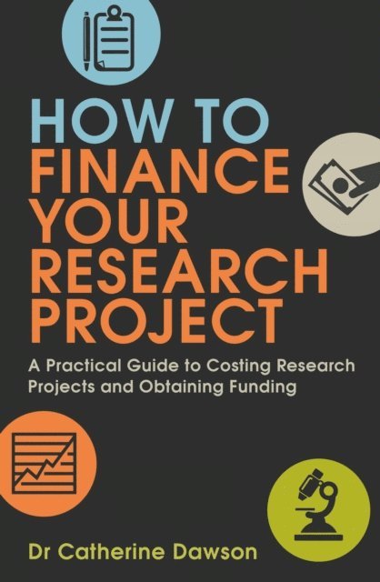 Catherine Dawson - How To Finance Your Research Project, E-bok