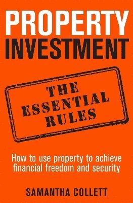 Samantha Collett - Property Investment: the essential rules, Häftad